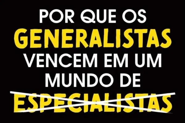 Por Que os Generalistas Vencem em um Mundo de Especialistas – David Epstein