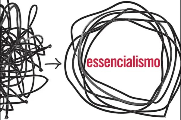 Essencialismo - A disciplinada busca por menos - Greg McKeown